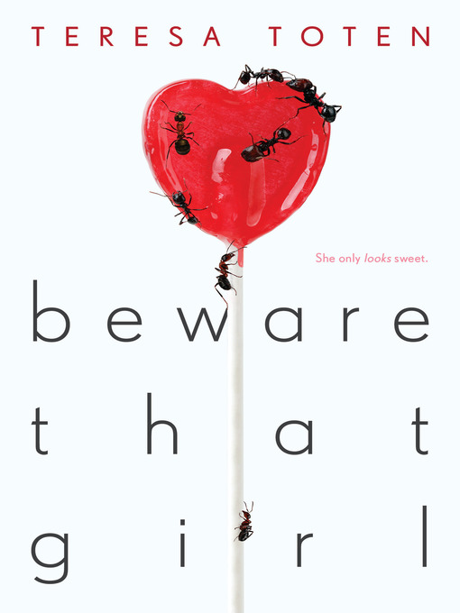 Title details for Beware That Girl by Teresa Toten - Available